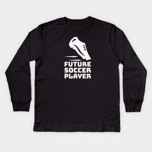 Future Soccer Player Kids Long Sleeve T-Shirt